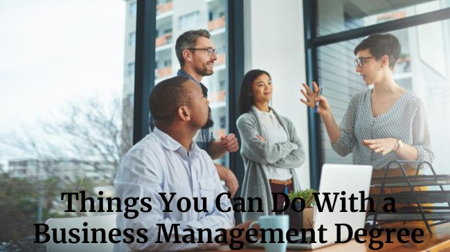Things You Can Do With a Business Management Degree